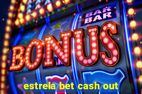 estrela bet cash out