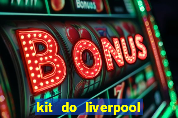 kit do liverpool dls 19