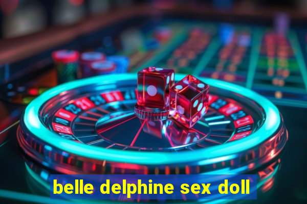 belle delphine sex doll