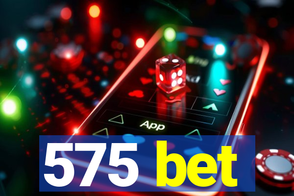 575 bet