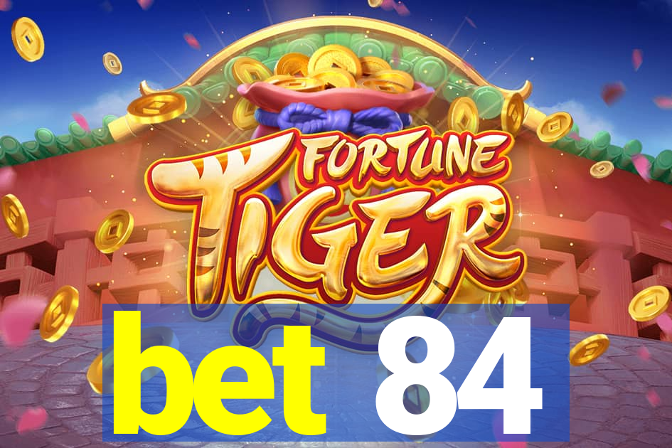 bet 84