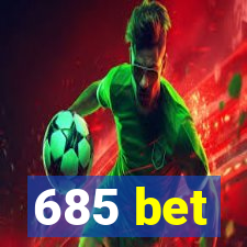 685 bet