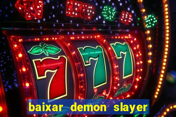 baixar demon slayer 4 temporada