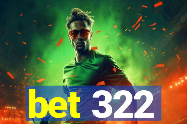 bet 322