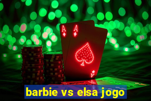 barbie vs elsa jogo