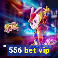 556 bet vip