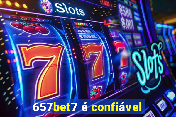 657bet7 é confiável