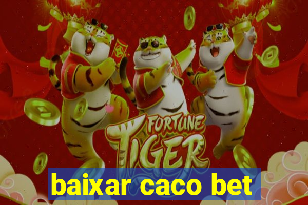 baixar caco bet