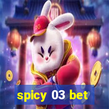 spicy 03 bet