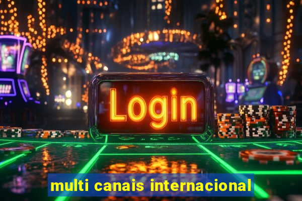 multi canais internacional