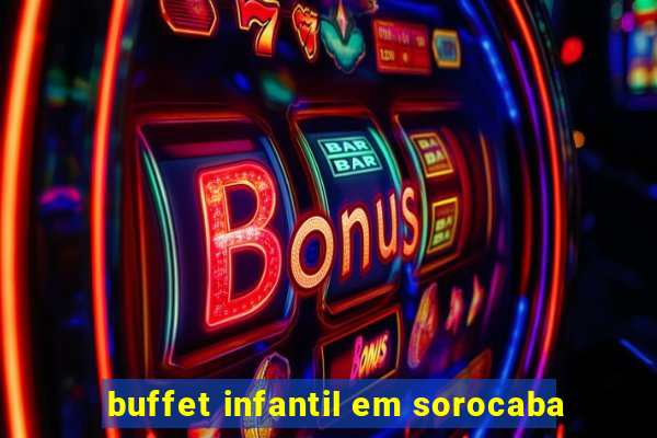 buffet infantil em sorocaba