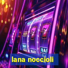 lana noccioli