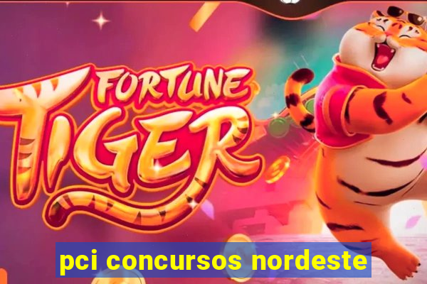 pci concursos nordeste