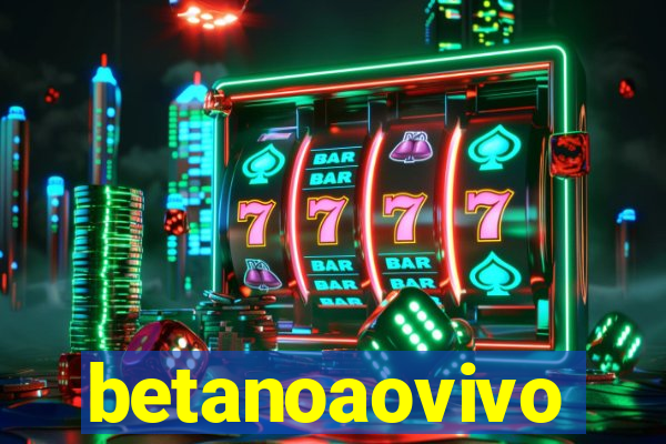 betanoaovivo