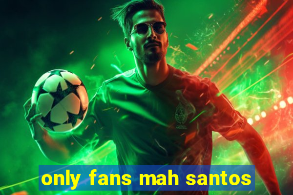 only fans mah santos