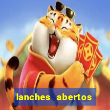 lanches abertos agora perto de mim