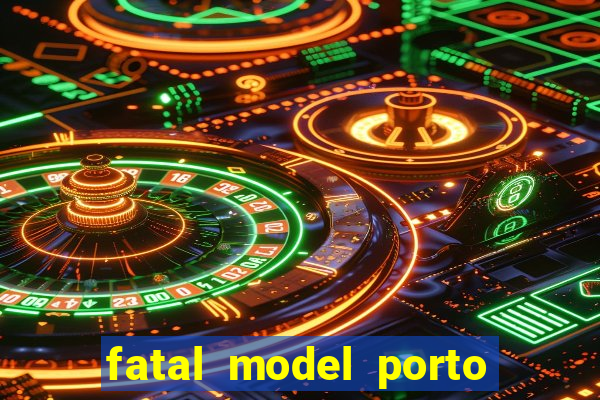 fatal model porto alegre do norte