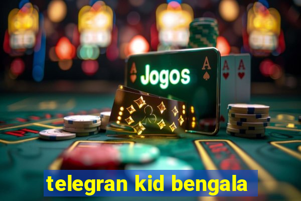 telegran kid bengala