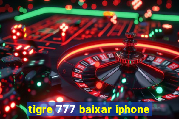 tigre 777 baixar iphone