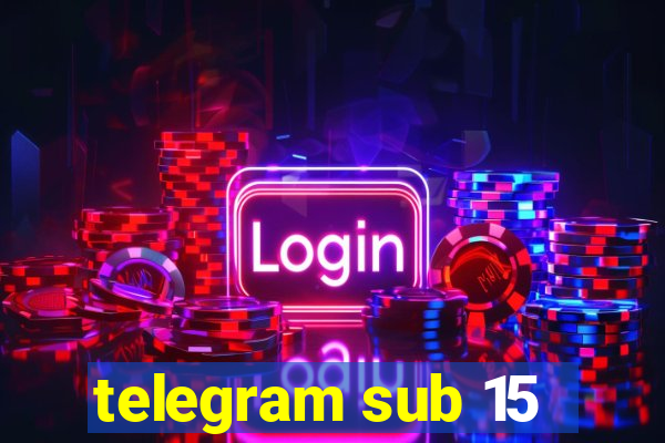 telegram sub 15