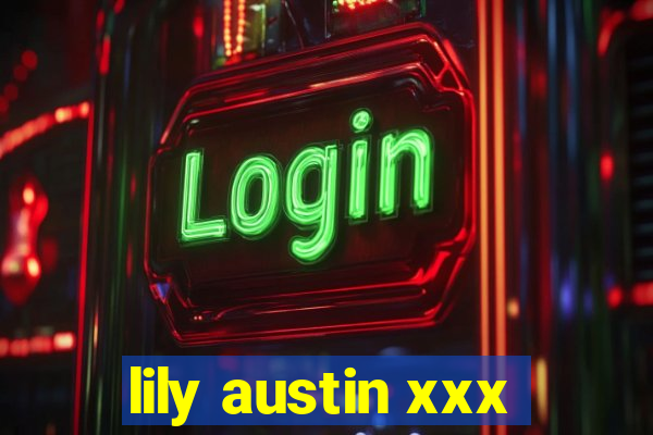 lily austin xxx