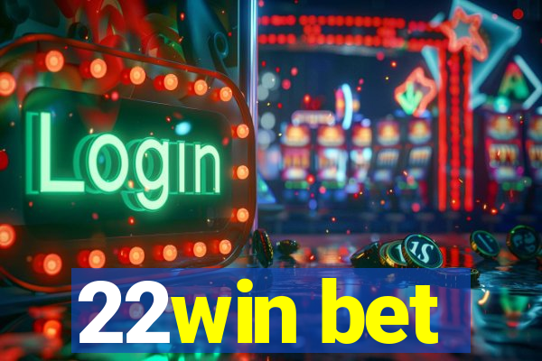 22win bet