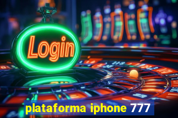 plataforma iphone 777