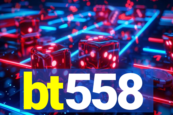 bt558