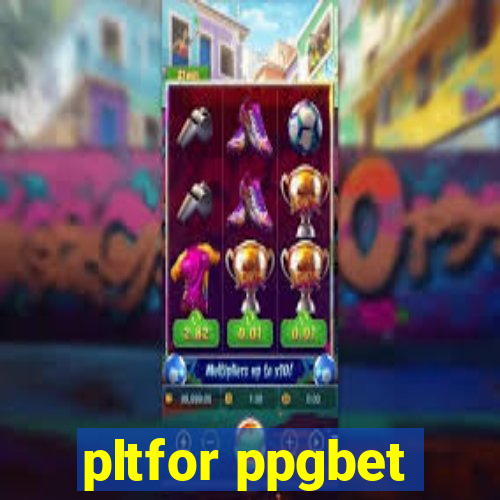 pltfor ppgbet