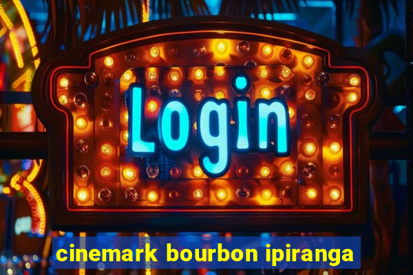 cinemark bourbon ipiranga