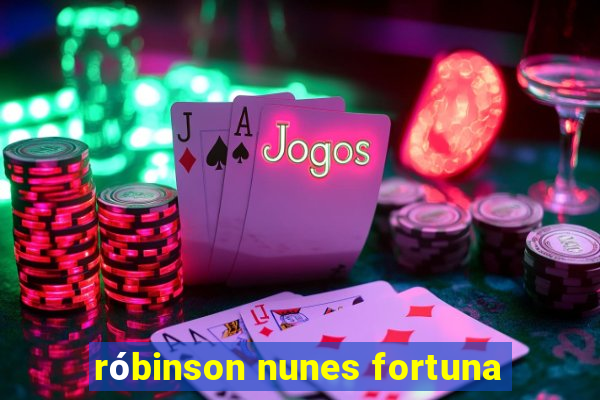 róbinson nunes fortuna