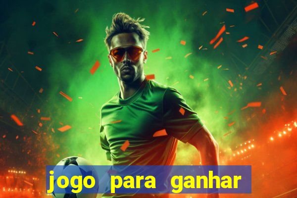 jogo para ganhar dinheiro de verdade sem depositar