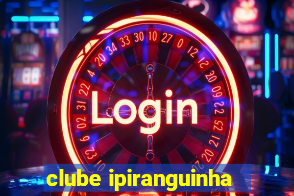 clube ipiranguinha