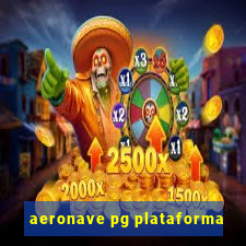 aeronave pg plataforma