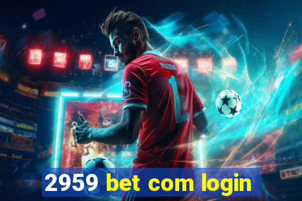 2959 bet com login