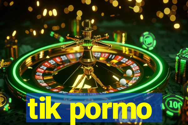 tik pormo