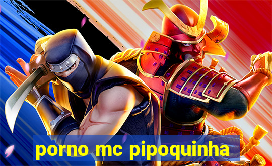 porno mc pipoquinha