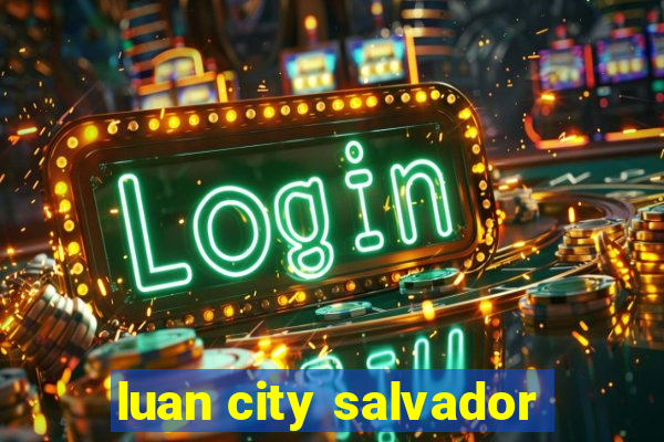 luan city salvador