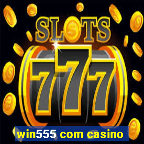 win555 com casino