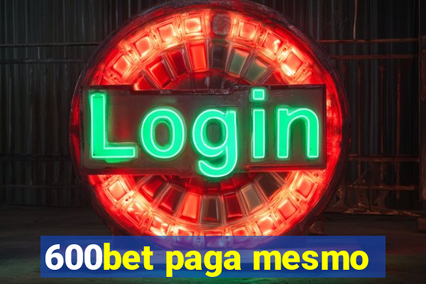 600bet paga mesmo