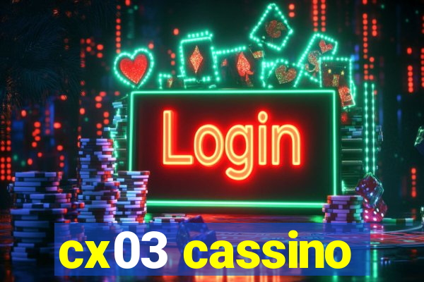 cx03 cassino