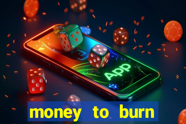 money to burn money to-burn system chapter 1 pt br