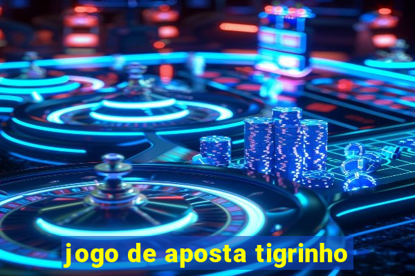 jogo de aposta tigrinho