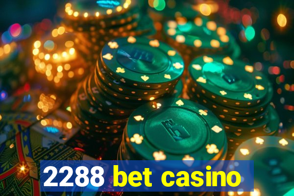 2288 bet casino