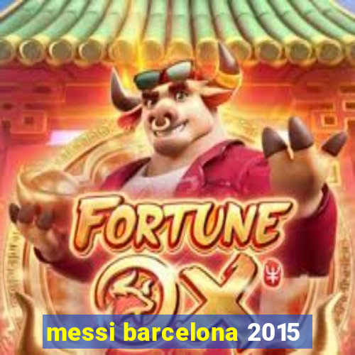 messi barcelona 2015