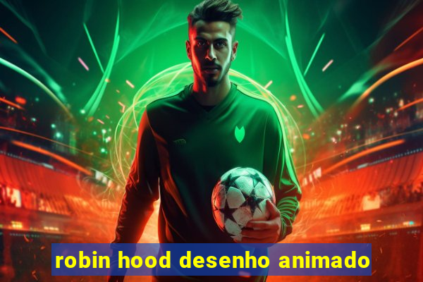 robin hood desenho animado