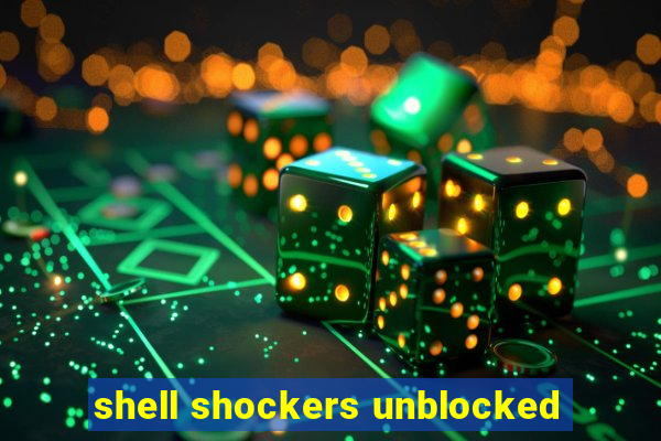 shell shockers unblocked