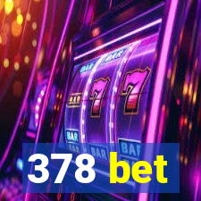 378 bet