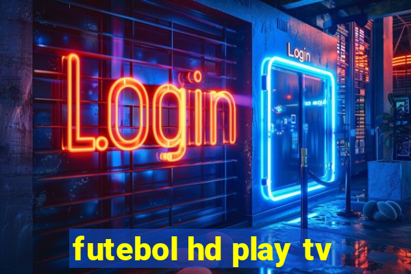 futebol hd play tv