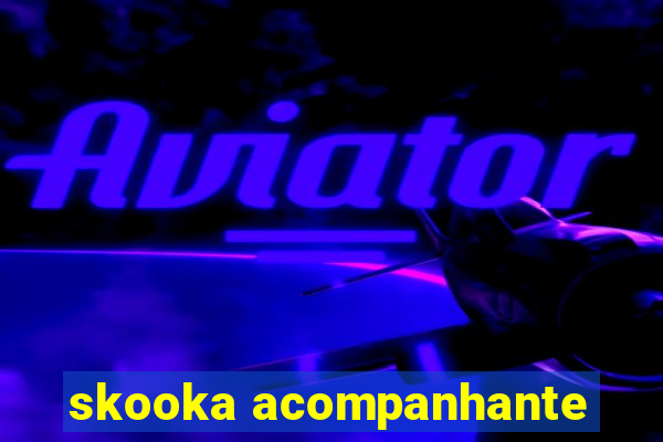 skooka acompanhante